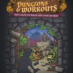Dungeons & Workouts: Vom Lauch mit Bauch zum Held von Welt