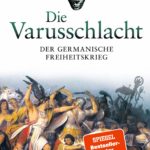 Die Varusschlacht: Der germanische Freiheitskrieg