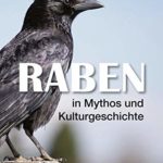 Raben in Mythos und Kulturgeschichte