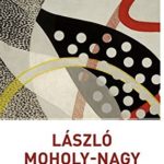László Moholy-Nagy: Briefe und Schriften