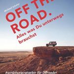 OFF THE ROAD - Alles was Du unterwegs brauchst
