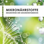 Mikronährstoffe: Meilensteine der Gesundheitsmedizin