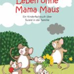 Leben ohne Mama Maus. Ein Kinderfachbuch über Suizid in der Familie