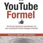 Die YouTube-Formel: Wie du den Algorithmus entschlüsselst und eine umsatzstarke Content-Strategie entwickelst