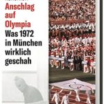 Anschlag auf Olympia. Was 1972 in München wirklich geschah
