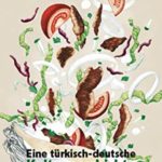 Döner: Eine türkisch-deutsche Kulturgeschichte