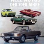 Alle Autos der 70er Jahre: 224 PKW-Marken aus 40 Ländern