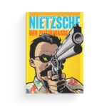 Nietzsche – der Zeitgemäße: Einführung in die Philosophie Nietzsches