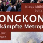 Hongkong: Umkämpfte Metropole: Von 1841 bis heute