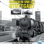 Bahnen in und um Stuttgart: Die 60er und 70er Jahre