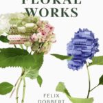 Felix Dobbert: Floral Works
