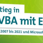 Einstieg in VBA mit Excel: Makro-Programmierung für Excel 2013 bis 2021 und Microsoft 365