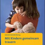 Mit Kindern gemeinsam trauern