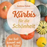 Kürbis für Schönheit und Genuss