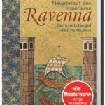 Ravenna. Hauptstadt des Imperiums