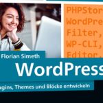WordPress – Plugins, Themes und Blöcke entwickeln