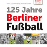 125 Jahre Berliner Fußball: Geschichte und Geschichten in Porträts