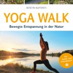 Yoga Walk: Bewegte Entspannung in der Natur