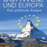 Schweiz und Europa: Eine politische Analyse