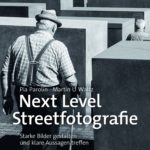 Next Level Streetfotografie: Starke Bilder gestalten und klare Aussagen treffen