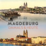 Magdeburg: Damals & heute