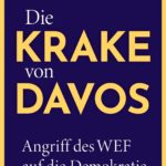 Die Krake von Davos: Angriff des WEF auf die Demokratie