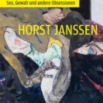 Horst Janssen: Sex, Gewalt und andere Obsessionen