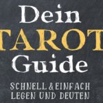 Dein Tarot Guide: Schnell & einfach legen und deuten