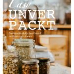 Easy UNVERPACKT: Das Handbuch für den Einkauf im Unverpackt-Laden