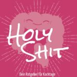Holy Shit - Dein Ratgeber für Kacktage