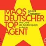 Maos deutscher Topagent: Wie China die Bundesrepublik eroberte