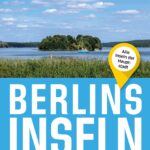 Berlins Inseln: Alle Inseln der Hauptstadt