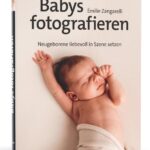 Babys fotografieren: Neugeborene liebevoll in Szene setzen