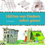 Hütten von Kindern selbst gebaut