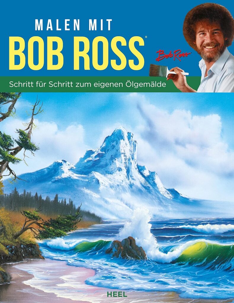 Malen mit Bob Ross: Schritt für Schritt zum eigenen Ölgemälde ...