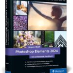 Photoshop Elements 2024: Das umfassende Handbuch