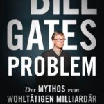 Das Bill-Gates-Problem: Der Mythos vom wohltätigen Milliardär