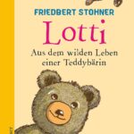 Lotti: Aus dem wilden Leben einer Teddybärin