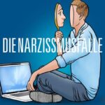 Die Narzissmusfalle: Anleitung zur Menschen- und Selbstkenntnis