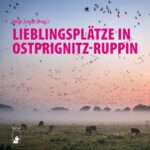 Lieblingsplätze in Ostprignitz-Ruppin