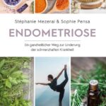 Endometriose: Ein ganzheitlicher Weg zur Linderung der schmerzhaften Krankheit