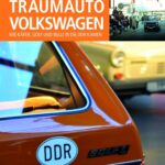 Traumauto Volkswagen: Wie Käfer, Golf und Bulli in die DDR kamen