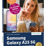Samsung Galaxy A25 5G - Für Einsteiger ohne Vorkenntnisse