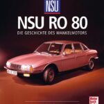 NSU Ro 80: Die Geschichte des Wankelmotors
