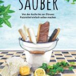 Natürlich sauber: Von der Asche bis zur Zitrone