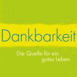 Dankbarkeit - Die Quelle für ein gutes Leben