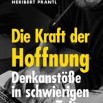 Die Kraft der Hoffnung: Denkanstöße in schwierigen Zeiten