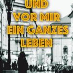 Und vor mir ein ganzes Leben