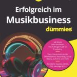 Erfolgreich im Musikbusiness für Dummies