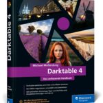 Darktable 4: Das umfassende Handbuch